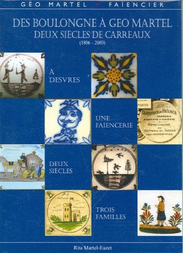 Des Boulongne à Géo Martel, deux siècles de carreaux, Desvres (1806-2003) francais Des Boulongne à Géo Martel, deux siècles de carreaux, Desvres (1806-2003) francais