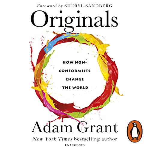 Originals: How Non-Conformists Change the World