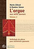  L\'Orgue aux Mille Saveurs - Volume II - Anthologie pour Clavieristes Gourmets