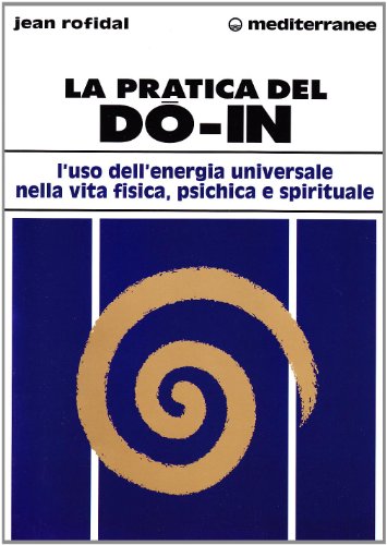 Download La pratica del do in. L'uso dell'energia universale nella vita fisica, psichica e spirituale Download La pratica del do in. L'uso dell'energia universale nella vita fisica, psichica e spirituale