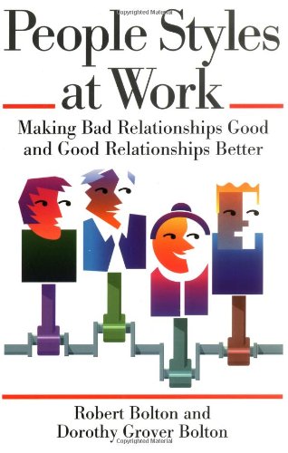 People Styles at Work: Making Bad Relationships Good and Good Relationships Better livre
