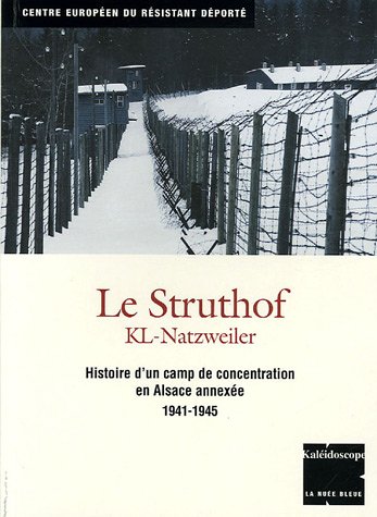 Télécharger Le Struthof KL-Natzweiler : Histoire d'un camp de concentration en Alsace annexée 1941-1945 PDF Ebook En Ligne