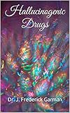 Image de Hallucinogenic Drugs (Parent Guides To Childhood Drug Use Book 6) (English Edition)