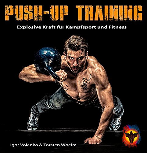 Download Push-up Training: Das Buch der Liegestütze. Explosive Kraft für Kampfsport und Fitness