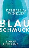 Buchinformationen und Rezensionen zu Blauschmuck von Katharina Winkler