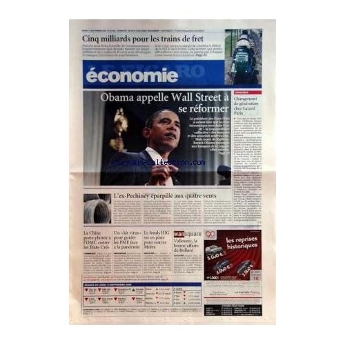FIGARO ECONOMIE (LE) [No 20256] du 15/09/2009 - 5 MILLIARDS POUR LES TRAINS DE FRET - OBAMA APPELLE WALL STREET A SE REFORMER - CHANGEMENT DE GENERATION CHEZ LAZARD PARIS - L'EX-PECHINEY EPARPILLE AUX 4 VENTS - LA CHINE PORTE PLAINTE A L'OMC CONTRE LES ETATS-UNIS - UN KIT VIRUS POUR GUIDER LES PME FACE A LA PANDEMIE - WANSQUARE - VALLOUREC - LA BONNE AFFAIRE DE BOLLORE