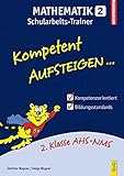 Kompetent Aufsteigen Mathematik 2 - Schularbeits-Trainer: 2. Klasse HS/AHS by 