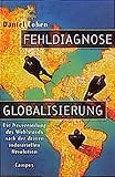 Cover zum Buch Fehldiagnose Globalisierung: Die Neuv...