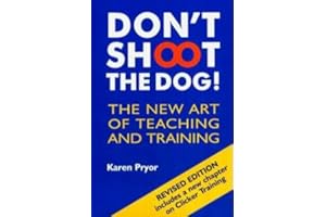 Don't Shoot the Dog!: The New Art of Teaching and Training by Pryor, Karen (2006) Paperback