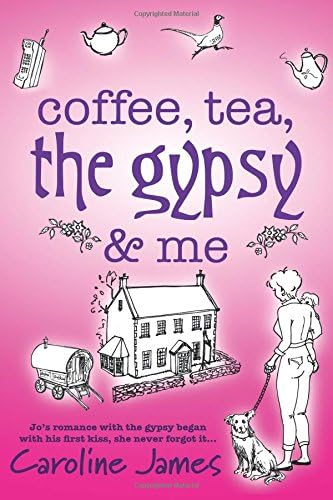 Coffee, Tea, The Gypsy & Me: A feel-good romantic comedy you need to read (Coffee Tea Book 1)