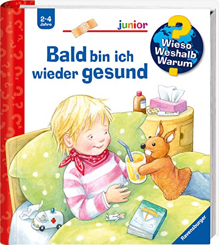 Bald bin ich wieder gesund (Wieso? Weshalb? Warum? junior, Band 45)