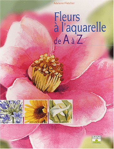 Les Fleurs à l'aquarelle de A à Z