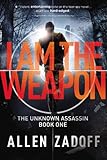 I Am the Weapon (The Unknown Assassin, Band 1) by 