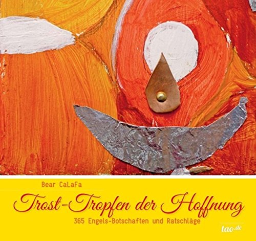 Trost-Tropfen der Hoffnung: 365 Engels-Botschaften und Ratschläge