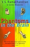 Phantoms in the Brain: Human Nature and the Architecture of the Mind
