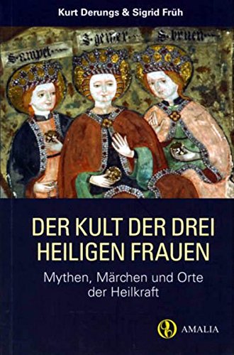 Download Der Kult der drei heiligen Frauen: Mythen, Märchen und Orte der Heilkraft Download Der Kult der drei heiligen Frauen: Mythen, Märchen und Orte der Heilkraft