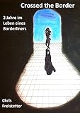 Crossed the Border - 2 Jahre im Leben eines Borderliners by