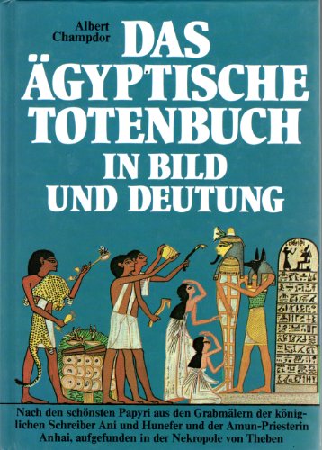 Das Ägyptische Totenbuch in Bild und Deutung