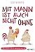 Produktbild Mit Mann ist auch nicht ohne: Liebes-Lesestoff für die fortgeschrittene Frau