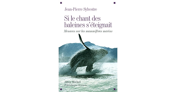 Amazon Fr Si Le Chant Des Baleines S Eteignait Menaces Sur Les Mammiferes Marins Sylvestre Jean Pierre Livres Amazon Fr Si Le Chant Des Baleines S Eteignait Menaces Sur Les Mammiferes Marins Sylvestre Jean Pierre Livres
