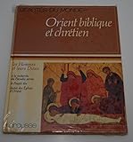 Image de Orient biblique et chretien : a la recherche du paradis perdu, le peuple elu, fastes des églises d'o