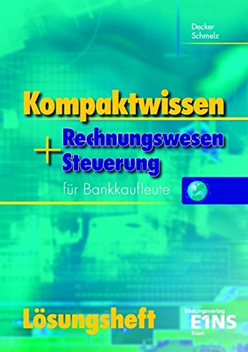 Download Kompaktwissen Rechnungswesen und Steuerung für Bankkaufleute: Lösungen Download Kompaktwissen Rechnungswesen und Steuerung für Bankkaufleute: Lösungen