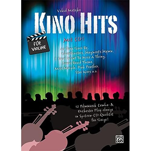Kino Hits für Violine (mit CD): 12 Filmmusik Combo- & Orchester Play-alongs in Spitzen-CD-Qualität für Violine