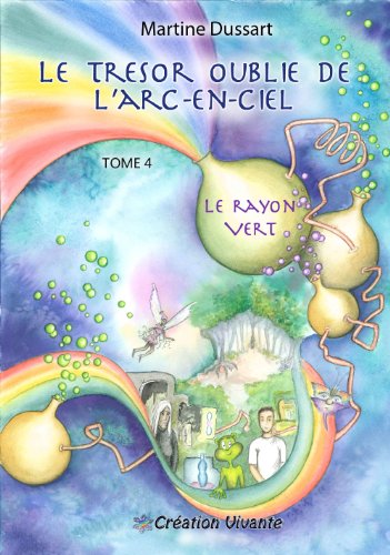 Download Le Trésor oublié de l'arc-en-ciel, Tome 4 - Le Rayon Vert - vendu par l'auteure