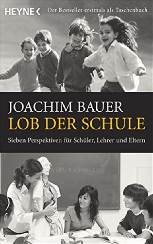 Download Lob der Schule: Sieben Perspektiven für Schüler, Lehrer und Eltern