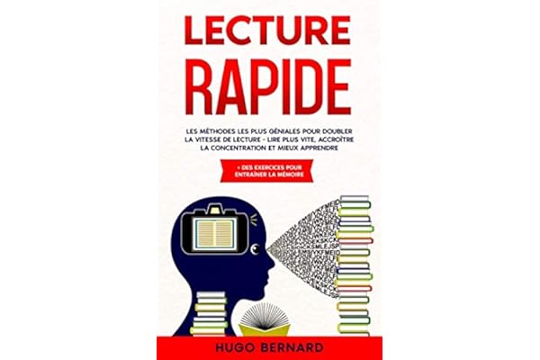 LECTURE RAPIDE: Les méthodes les plus géniales pour doubler la vitesse de lecture - lire plus vite, accroître la concentration et mieux apprendre + des exercices pour entraîner la mémoire