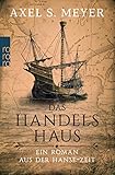 Das Handelshaus: Ein Roman aus der Hanse-Zeit von Axel S. Meyer