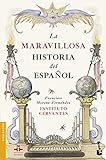 La maravillosa historia del español (Divulgación, Band 1) by Instituto Cervantes, Francisco Fernández Moreno