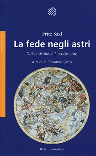 La fede negli astri. Dall'antichità al Rinascimento La fede negli astri. Dall'antichità al Rinascimento