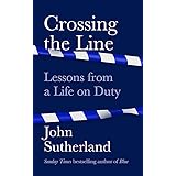 Crossing the Line: Lessons From a Life on Duty
