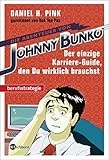 Die Abenteuer von Johnny Bunko: Der einzige Karriere-Guide, den Du wirklich brauchst by Daniel H Pink, Rob Ten Pas