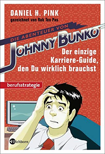 Die Abenteuer von Johnny Bunko: Der einzige Karriere-Guide, den Du wirklich brauchst
