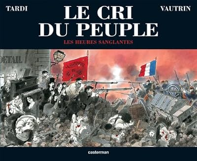 Jacques Tardi Le Cri Du Peuple Tome 3 - Les Heures Sanglantes
