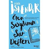 &Ouml;len Sevgilimin Şiir Defteri: Yaşarken kimse kimseye benzemez. &Ouml;l&uuml;nce herkes birbirinin aynı