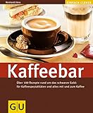 Image de Kaffeebar: Über 100 Rezepte rund um das schwarze gold: für Kaffeespezialitäten und alles mit und