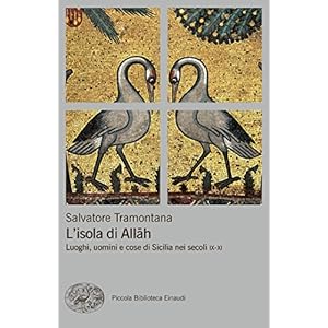 L'isola di Allah: Luoghi, uomini e cose di Sicilia nei secoli IX-XI (Piccola biblioteca Einaudi. Nuova serie Vol. 623)