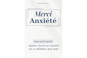 Merci anxiété: Journal guidé : 4 semaines pour transformer stress et anxiété en 10minutes par jour !