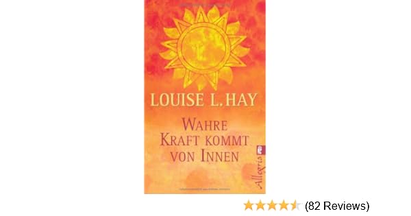 Wahre Kraft Kommt Von Innen Amazonde Louise Hay Bã¼cher - 