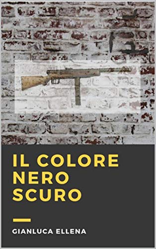 Gianluca Ellena  - Il colore nero scuro  (2019)
