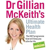 Dr Gillian McKeith's Ultimate Health Plan: The DIET Programme That Will Keep You Slim for Life
