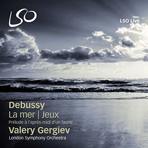 Debussy: La Mer, Jeux, Prélude à l après-midi d un faune (LSO/Gergiev)