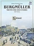 Burgmuller: Twenty-five Easy Etudes; Opus 100 for Piano Burgmuller: Twenty-five Easy Etudes; Opus 100 for Piano