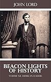 Image de Beacon Lights of History - Volume XII: American Leaders (Illustrated) (English Edition)