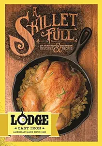 Lodge CBSF A Skillet Full of Traditional Southern Lodge Cast Iron Recipes and Memories Cookbook by Lodge