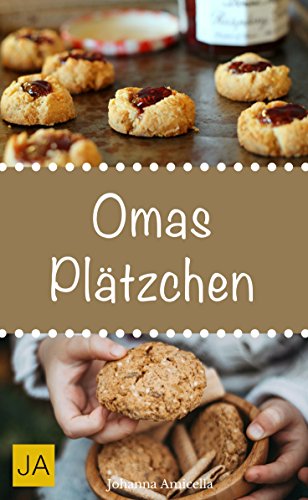 Download Omas Plätzchen - Rezeptschätze aus der Kindheit - Klassische Weihnachtsplätzchen und Kekse aus Omas Backstube Download Omas Plätzchen - Rezeptschätze aus der Kindheit - Klassische Weihnachtsplätzchen und Kekse aus Omas Backstube