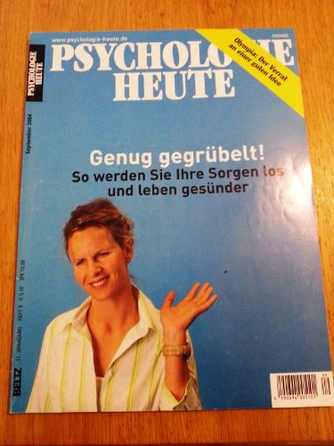 Psychologie Heute, Heft 9, September 2004, Genug gegrübelt!, So werden Sie Ihre Sorgen los und leben gesünder,